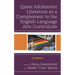 Queer Adolescent Literature as a Complement to the English Language Arts Curriculum