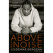 Above the Noise: My Story of Chasing Calm
