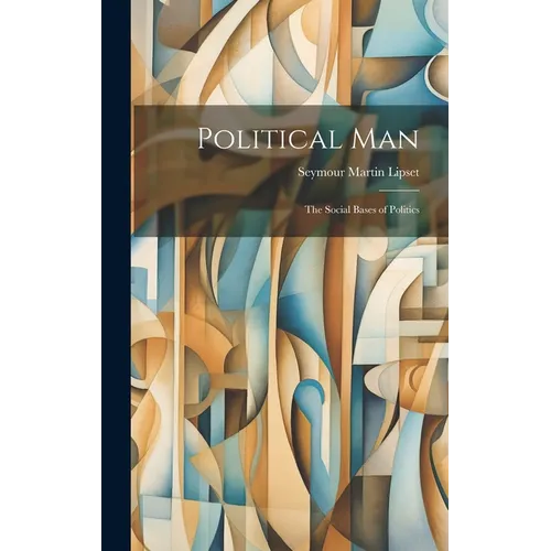 Political Man: the Social Bases of Politics