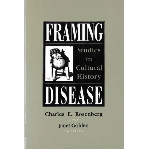 Framing Disease: Studies in Cultural History