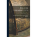 Biblical Hermeneutics: A Treatise on the Interpretation of the Old and New Testaments