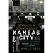 Storied & Scandalous Kansas City: A History of Corruption, Mischief and a Whole Lot of Booze