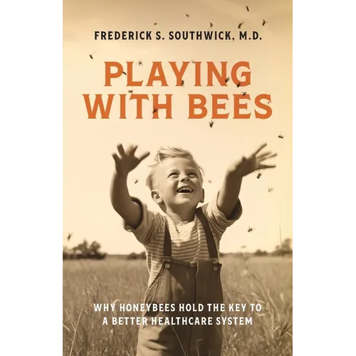 Playing With Bees: Why Honeybees Hold the Key to a Better Healthcare System