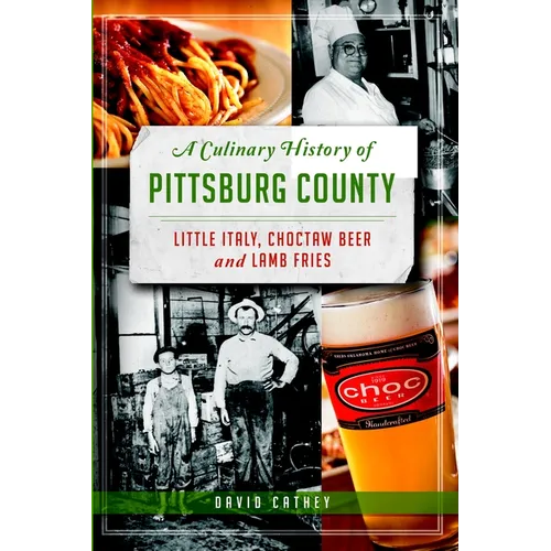 A Culinary History of Pittsburg County: Little Italy, Choctaw Beer and Lamb Fries
