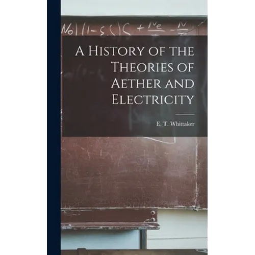 A History of the Theories of Aether and Electricity