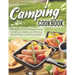 Camping Cookbook: The Outdoor Lover's Complete Guide to Delicious, Healthy, and Nutritious Recipes After a Long Day Outdoors