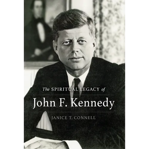The SPIRITUAL LEGACY of John F. Kennedy