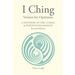 I Ching Version for Optimism: A Synthesis of the I Ching & Positive Psychology