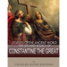 Legends of the Ancient World: The Life and Legacy of Constantine the Great