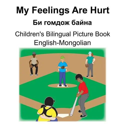 English-Mongolian My Feelings Are Hurt/Би гомдож байна Children's Biling