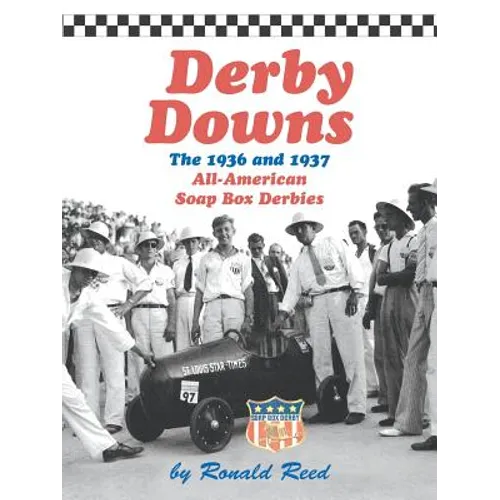 Derby Downs: The 1936 and 1937 All-American Soap Box Derbies