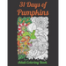 31 Days of Pumpkins - Adult Coloring Book: Fall and Halloween inspired Pumpkins filled with mandala and floral patterns for relaxing coloring.
