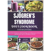 Sjögren's Syndrome Diet Cookbook for Beginners: Ease Your Symptoms with Nourishing, Anti-Inflammatory Recipes and Practical Tips for a Healthier Lifes
