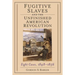 Fugitive Slaves and the Unfinished American Revolution: Eight Cases, 1848-1856