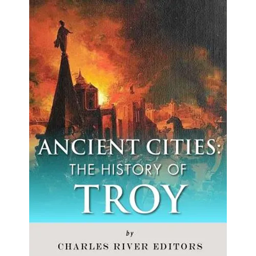 Ancient Cities: The History of Troy