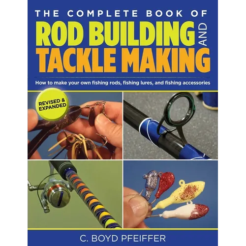 Complete Book of Rod Building and Tackle Making