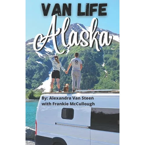 Van Life Alaska Guide: Boondocking in the 49th State