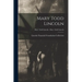 Mary Todd Lincoln; Mary Todd Lincoln - Mary Todd Lincoln