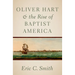 Oliver Hart and the Rise of Baptist America