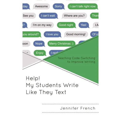 Help! My Students Write Like They Text: Teaching Code-Switching to Improve Writing