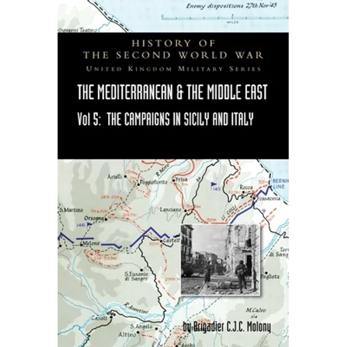 Mediterranean and Middle East Volume V: The Campaign in Sicily 1943 and the Campaign in Italy, 3rd Sepember 1943 to 31st March 1944. OFFICIAL CAMPAIGN