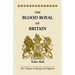 The Blood Royal of Britain: Tudor Roll. Being a Roll of the Living Descendants of Edward IV and Henry VII, Kings of England, and James III, King of Sc
