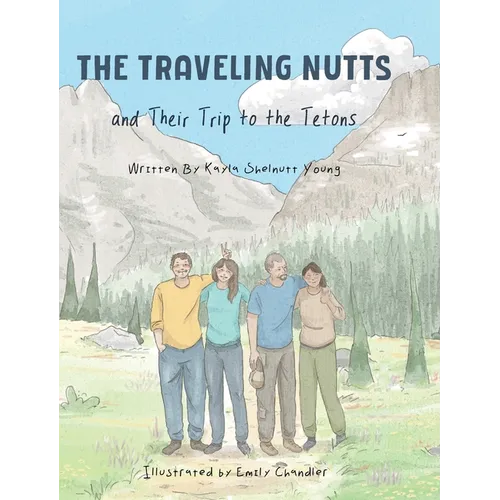 The Traveling Nutts: and Their Trip to the Tetons