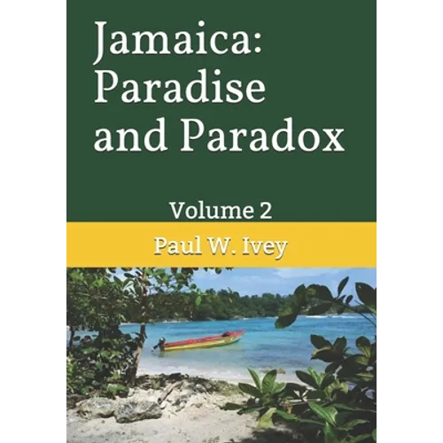 Jamaica: Paradise and Paradox: Volume 2