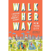Walk Her Way New York City: A Walking Guide to Women's History