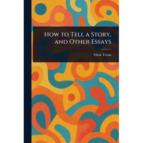How to Tell a Story, and Other Essays