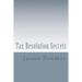 Tax Resolution Secrets: Discover the Exact Methods Used by Tax Professionals to Reduce and Permanently Resolve Your IRS Tax Debts
