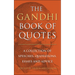 The Gandhi Book of Quotes: A Collection of Speeches, Quotations, Essays and Advice