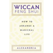 Wiccan Feng Shui: How to Arrange a Magickal Life