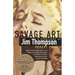 Savage Art: A Biography of Jim Thompson (National Book Critics Circle Award Winner)