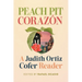 Peach Pit Corazón: A Judith Ortiz Cofer Reader
