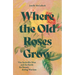Where the Old Roses Grow: Vita Sackville-West and the Battle for Beauty During Wartime