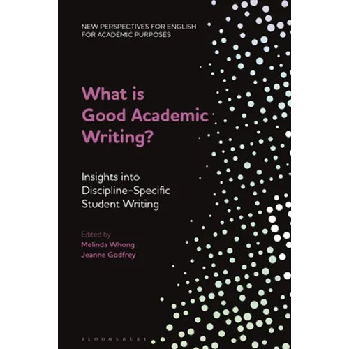 What Is Good Academic Writing?: Insights Into Discipline-Specific Student Writing