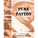 Pure Patton: A Collection of Military Essays, Commentaries, Articles, and Critiques by George S. Patton, Jr.