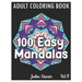 100 Easy Mandalas: An Adult Coloring Book with Fun, Simple, and Relaxing Coloring Pages (Volume 9)
