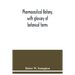 Pharmaceutical botany, with glossary of botanical terms