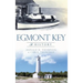 Egmont Key: A History