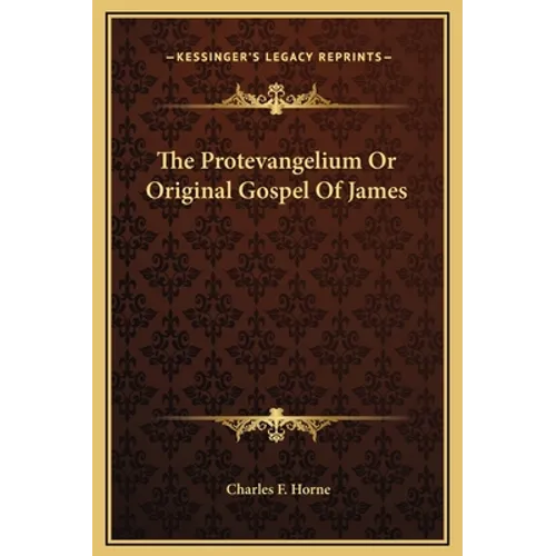 The Protevangelium Or Original Gospel Of James