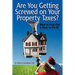 Are You Getting Screwed On Your Property Taxes?: How To Find Out and How To Fix It!