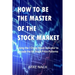 How to Be the Master of the Stock Market