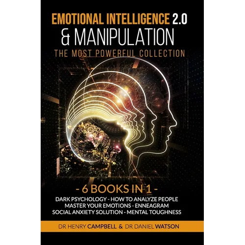 Emotional Intelligence 2.0 & Manipulation THE MOST POWERFUL COLLECTION: 6 Books in 1 Dark Psychology - How To Analyze People - Master Your Emotions -