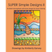SUPER Simple Designs II: An Adult Coloring Book with Easier Designs for Easier Coloring