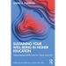 Sustaining Your Well-Being in Higher Education: Values-Based Self-Care for Work and Life