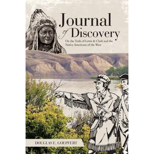 Journal of Discovery: On the Trails of Lewis & Clark and the Native Americans of the West