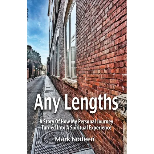 Any Lengths. A Story of How My Personal Journey Turned Into a Spiritual Experience
