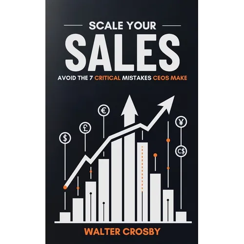Scale Your Sales: Avoid the 7 Critical Mistakes CEOs Make